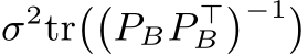  σ2tr��PBP ⊤B�−1�