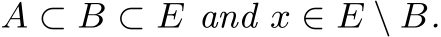  A ⊂ B ⊂ E and x ∈ E \ B.