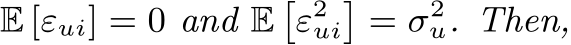 E [εui] = 0 and E�ε2ui�= σ2u. Then,