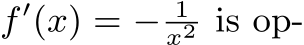  f ′(x) = − 1x2 is op-