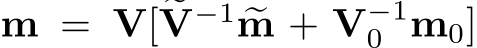  m = V[ �V−1 �m + V−10 m0]