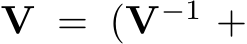  V = ( �V−1 +