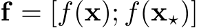  f = [f(x); f(x⋆)]