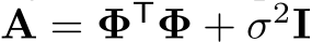  A = ΦTΦ + σ2I