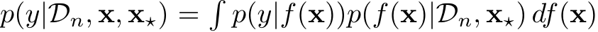  p(y|Dn, x, x⋆) =�p(y|f(x))p(f(x)|Dn, x⋆) df(x)