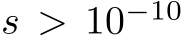  s > 10−10