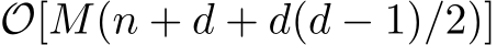  O[M(n + d + d(d − 1)/2)]