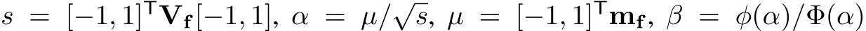  s = [−1, 1]TVf[−1, 1], α = µ/√s, µ = [−1, 1]Tmf, β = φ(α)/Φ(α)