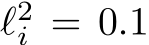  ℓ2i = 0.1