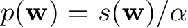  p(w) = s(w)/α