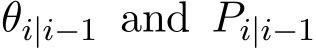 θi|i−1 and Pi|i−1