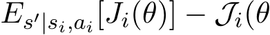 Es′|si,ai[Ji(θ)] − Ji(θ