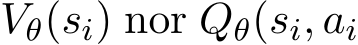  Vθ(si) nor Qθ(si, ai