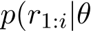  p(r1:i|θ