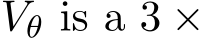 Vθ is a 3 ×