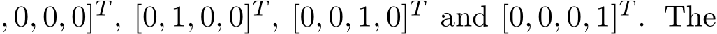 , 0, 0, 0]T , [0, 1, 0, 0]T , [0, 0, 1, 0]T and [0, 0, 0, 1]T . The