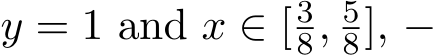  y = 1 and x ∈ [38, 58], −