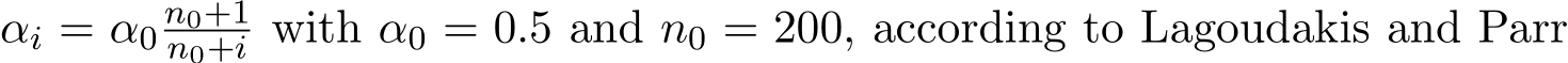  αi = α0 n0+1n0+i with α0 = 0.5 and n0 = 200, according to Lagoudakis and Parr
