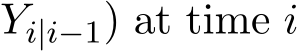 Yi|i−1) at time i