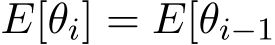  E[θi] = E[θi−1