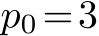  p0 =3