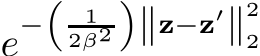  e−� 12β2�∥z−z′∥22