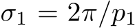  σ1 = 2π/p1