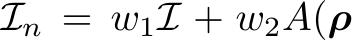  In = w1I + w2A(ρ