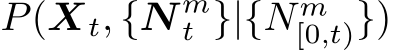  P(Xt, {N mt }|{N m[0,t)})