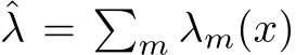 ˆλ = �m λm(x)