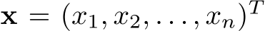  x = (x1, x2, . . . , xn)T