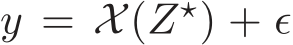  y = X(Z⋆) + ǫ