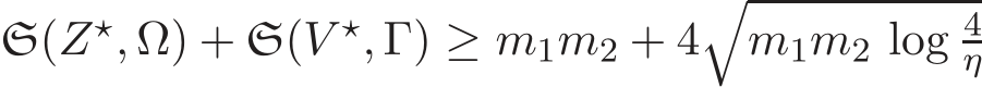  S(Z⋆, Ω) + S(V ⋆, Γ) ≥ m1m2 + 4�m1m2 log 4η