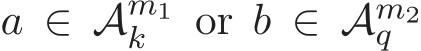  a ∈ �Am1k or b ∈ �Am2q 