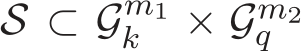  S ⊂ Gm1k × Gm2q