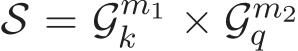  S = Gm1k × Gm2q