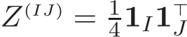  Z(IJ) = 141I1⊤J 