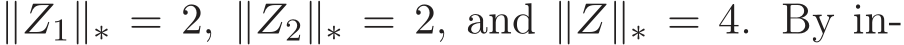  ∥Z1∥∗ = 2, ∥Z2∥∗ = 2, and ∥Z∥∗ = 4. By in-