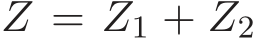 Z = Z1 + Z2