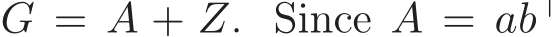  G = A + Z. Since A = ab⊤ 