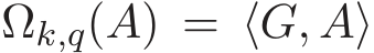  Ωk,q(A) = ⟨G, A⟩