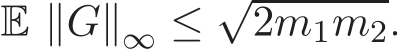  E ∥G∥∞ ≤ √2m1m2.