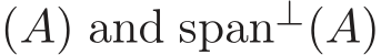 (A) and span⊥(A)