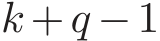  k +q −1