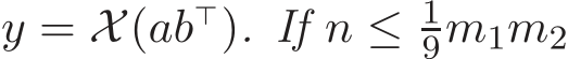  y = X(ab⊤). If n ≤ 19m1m2