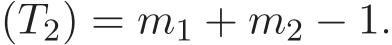 (T2) = m1 + m2 − 1.