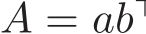  A = ab⊤ 