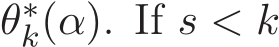  θ∗k(α). If s < k