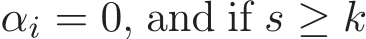  αi = 0, and if s ≥ k