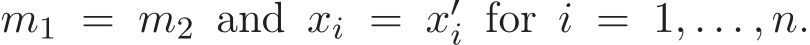  m1 = m2 and xi = x′i for i = 1, . . . , n.